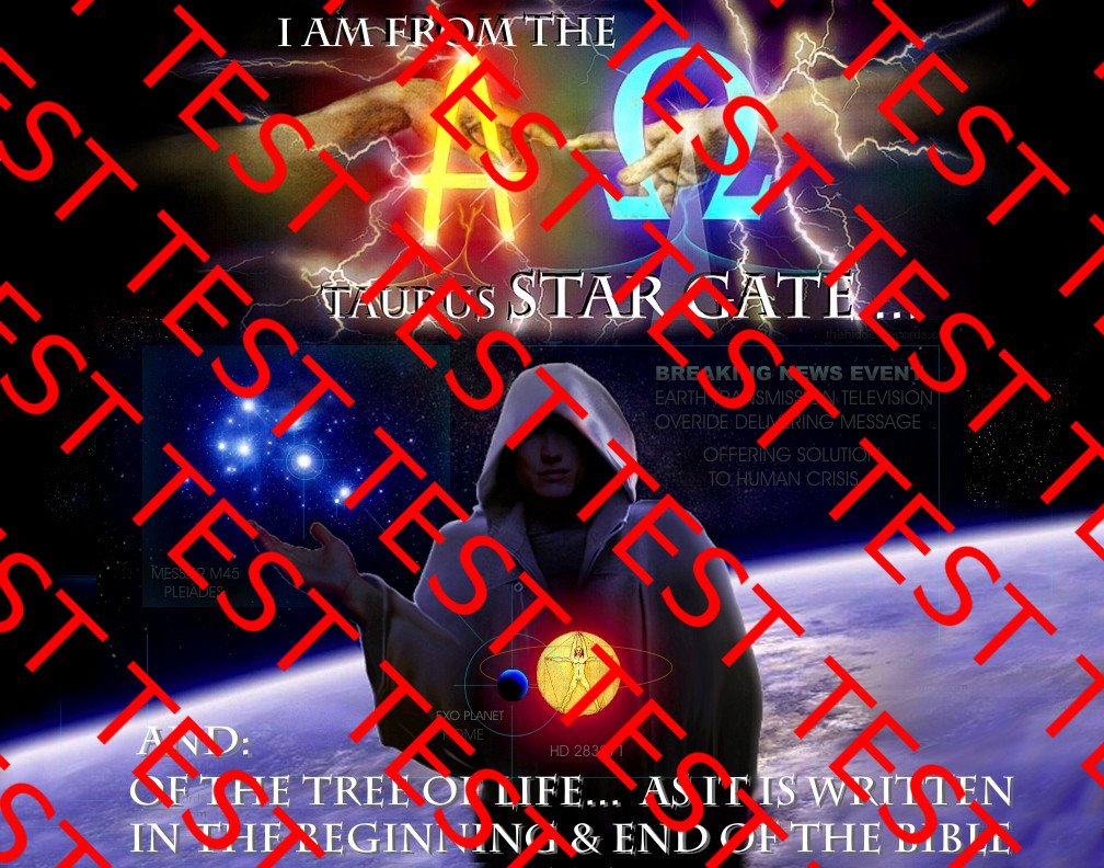 The ultimate message - I AM FROM THE TAURUS STAR GATE